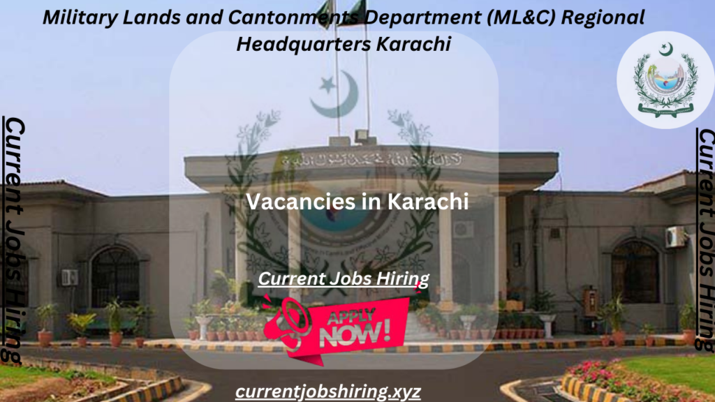 Latest reliable Vacancies in Karachi at Military Lands and Cantonments Department (ML&C) 2025